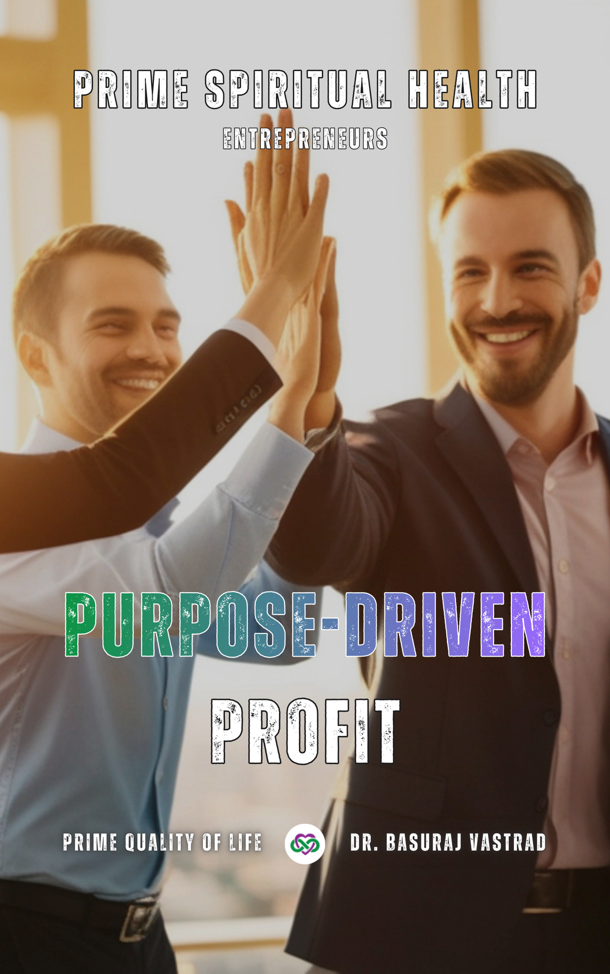 Prime Spiritual Health: Purpose-Driven Profit