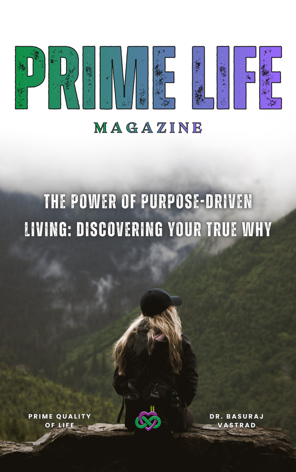 The Power of Purpose-Driven Living: Discovering Your True Why