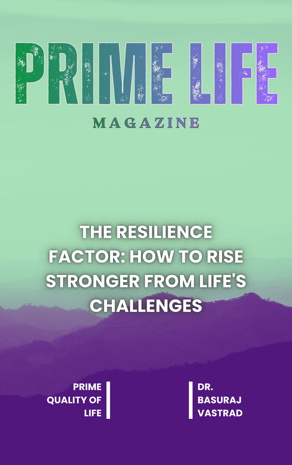 The Resilience Factor: How to Rise Stronger from Life's Challenges