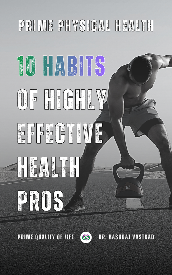 Prime Physical Health: 10 Habits of Highly Effective Health Pros