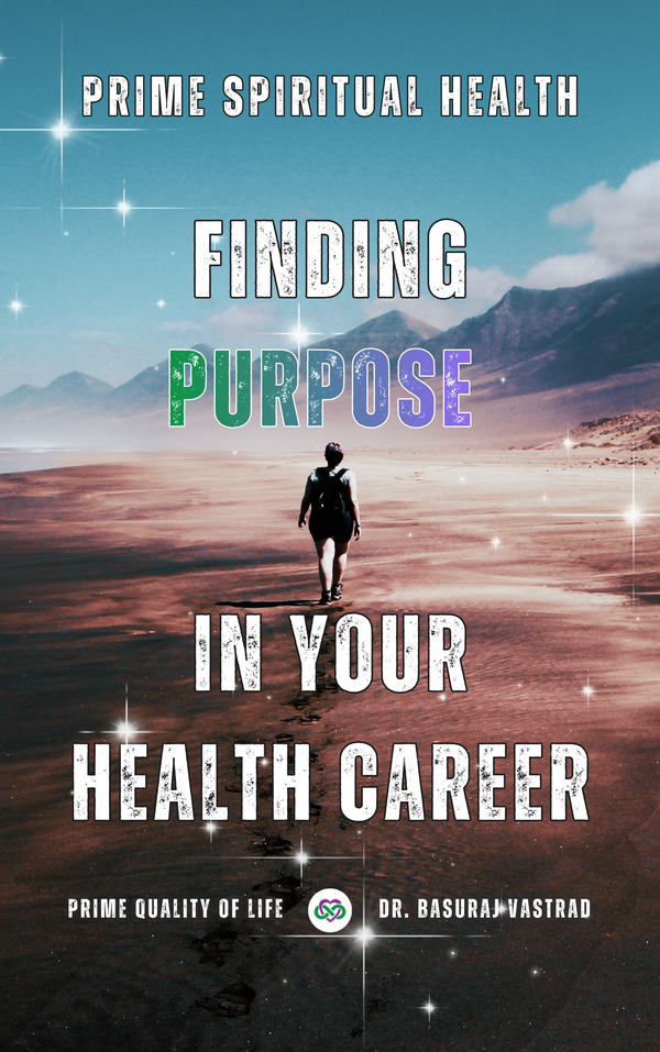 Prime Spiritual Health: Finding Purpose in Your Health Career